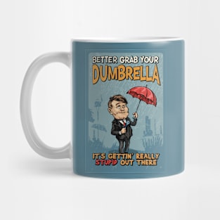 Better grab your Dumbrella, it's gettin' really Stupid out there Mug